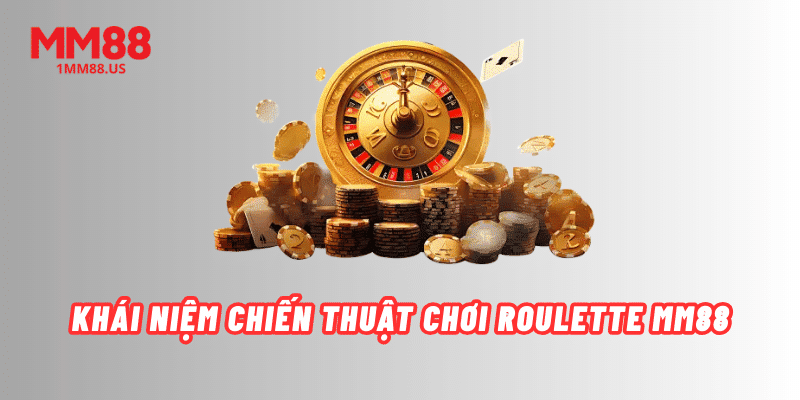 khai-niem-chien-thuat-choi-roulette-mm88