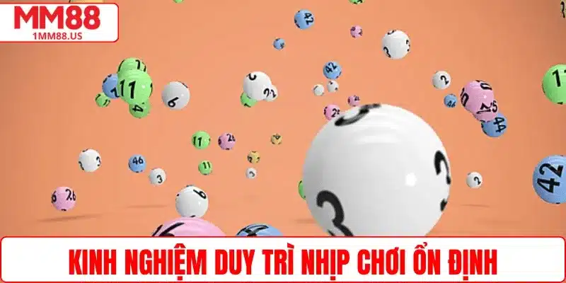 kinh-nghiem-duy-tri-nhip-choi-on-dinh-mm88